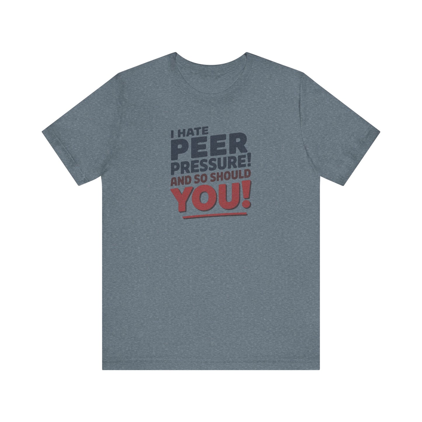 I Hate Peer Pressure, And So Should You! — Retro Tee (Light)