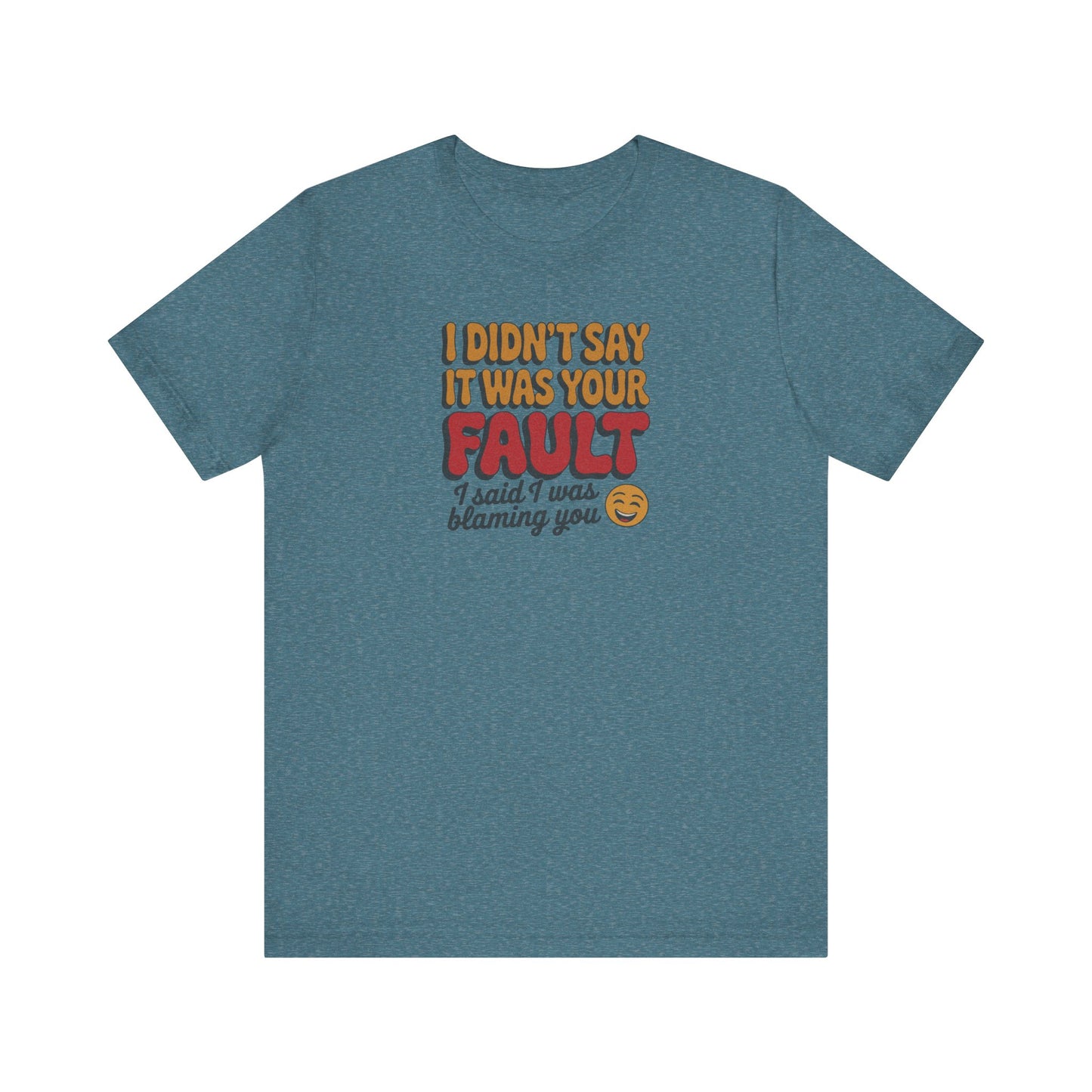 Not Your Fault, But I'm Blaming You — Retro Tee (Light)