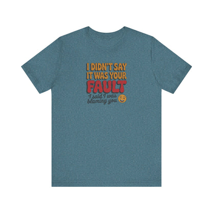 Not Your Fault, But I'm Blaming You — Retro Tee (Light)