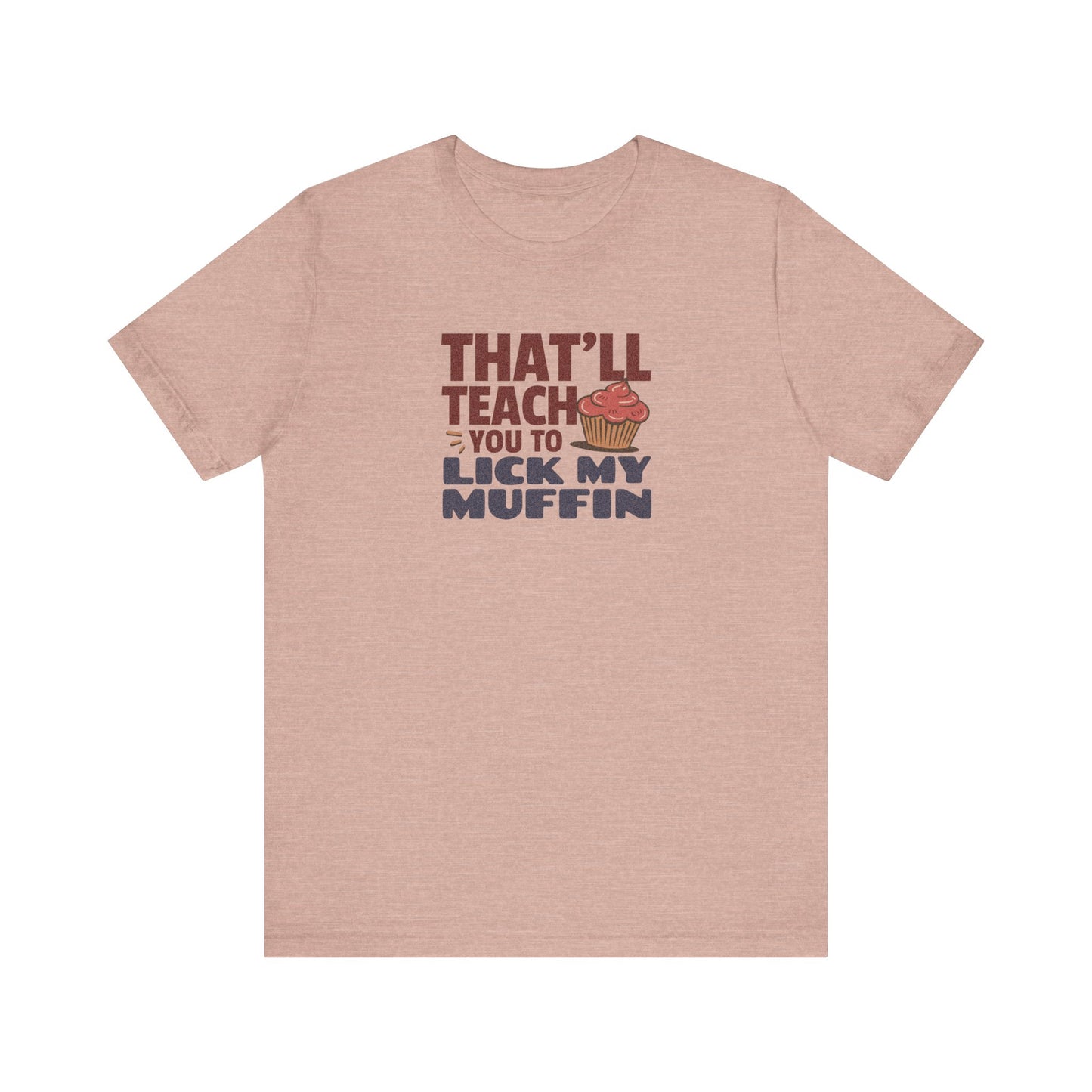 That'll Teach You to Lick My Muffin — Friends Retro Tee (Light)