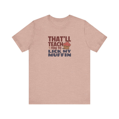 That'll Teach You to Lick My Muffin — Friends Retro Tee (Light)