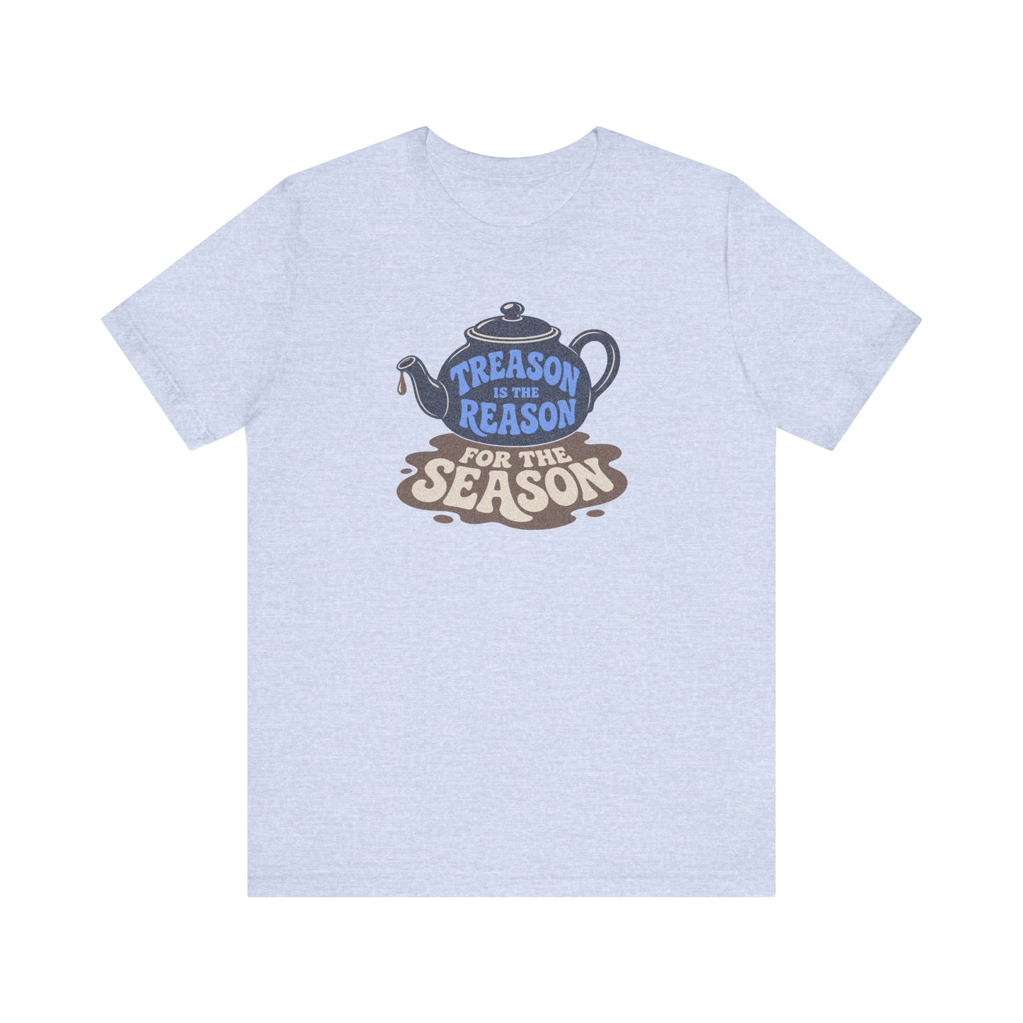 Treason Is The Reason Shirt — 4th Of July Boston Tea Party T-Shirt
