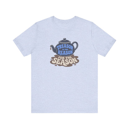 Treason Is The Reason Shirt — 4th Of July Boston Tea Party T-Shirt