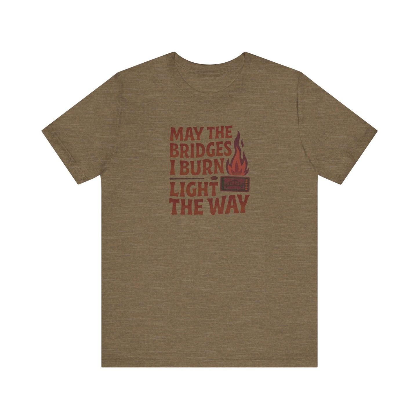 May the Bridges I Burn Light the Way — Retro Tee (Light)