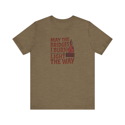 May the Bridges I Burn Light the Way — Retro Tee (Light)