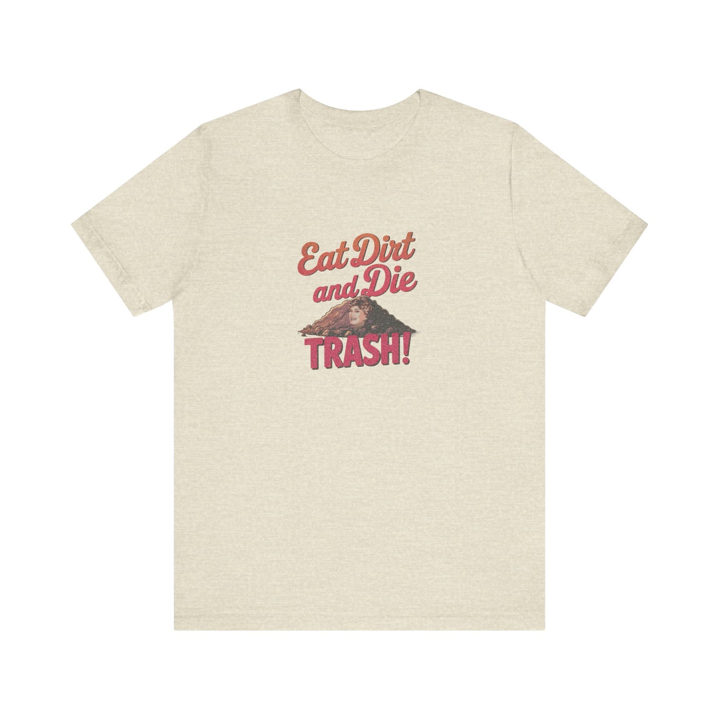 Eat Dirt and Die, Trash! — Blanche Devereaux Retro Tee (Light)