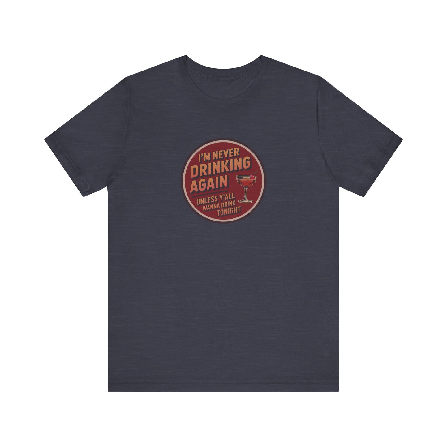 I’m Never Drinking Again (LOL) — Retro Tee (Dark)