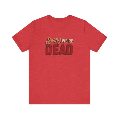 Sorry We’re Dead — Zombie Halloween Sign Retro Tee (Light)