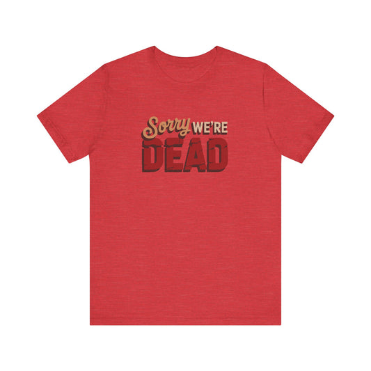 Sorry We’re Dead — Zombie Halloween Sign Retro Tee (Light)