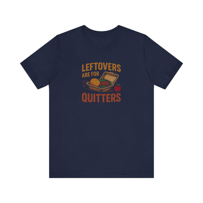 Leftovers Are For Quitters — Foodie Retro Tee (Dark)
