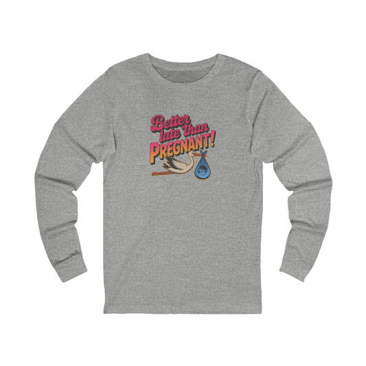Better Late Than Pregnant! — Blanche Devereaux Long Sleeve (Light)