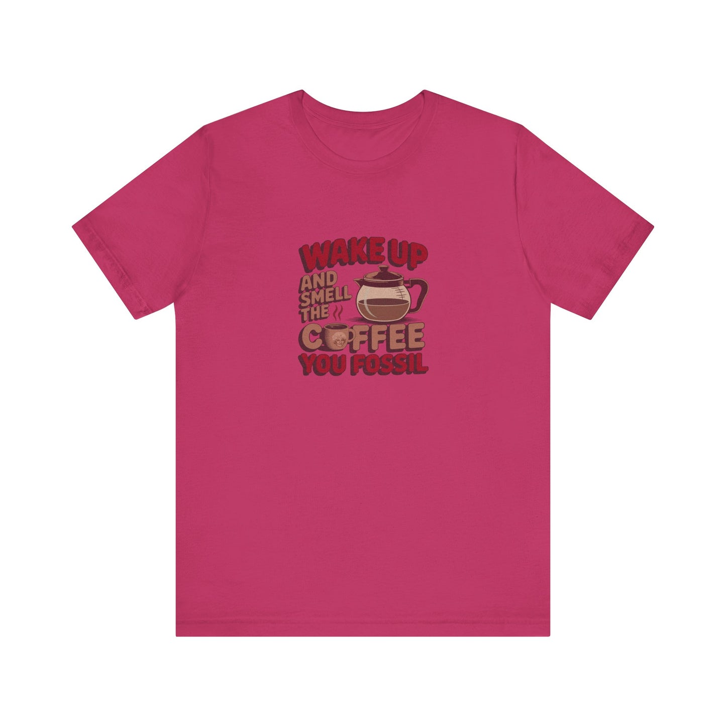 Wake Up and Smell the Coffee, You Fossil — Retro Tee (Light)