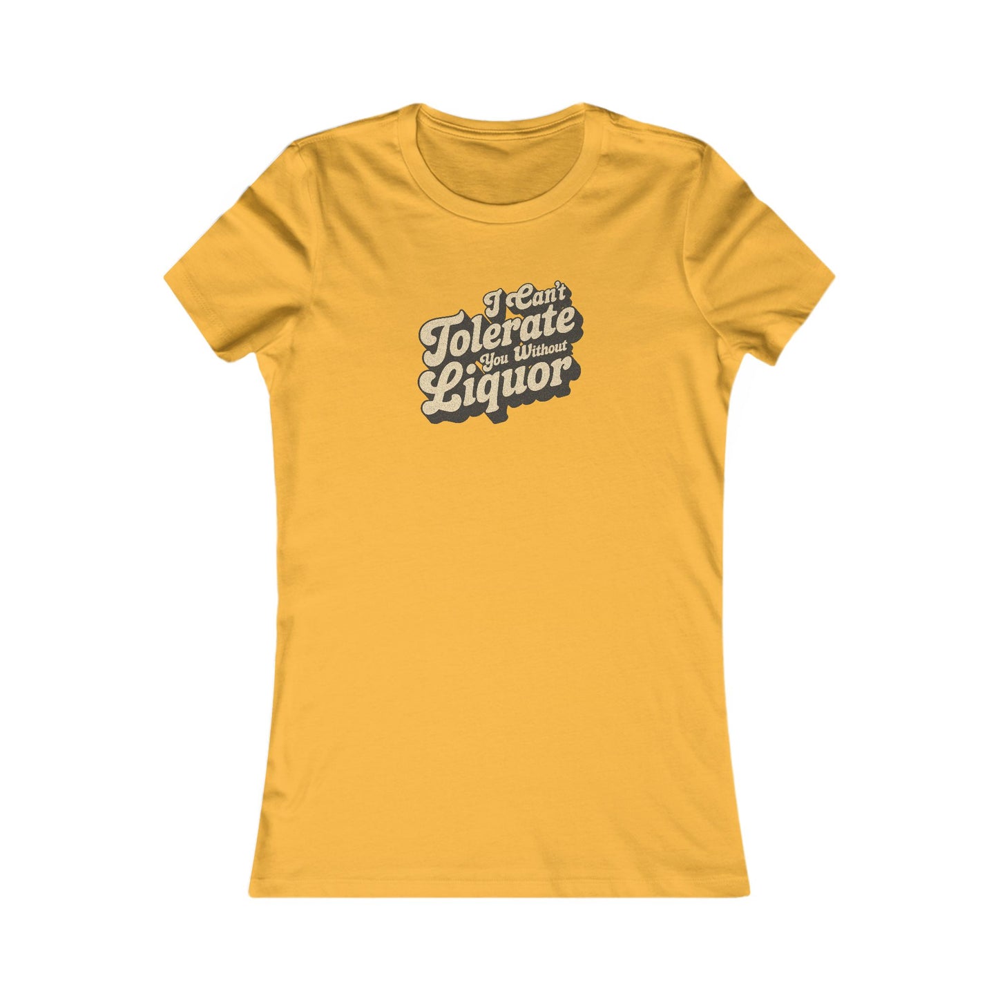 I Can't Tolerate You Without Liquor — Retro Women's Tee (Light)