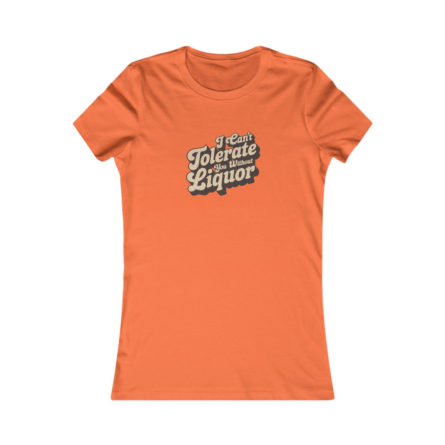 I Can't Tolerate You Without Liquor — Retro Women's Tee (Light)