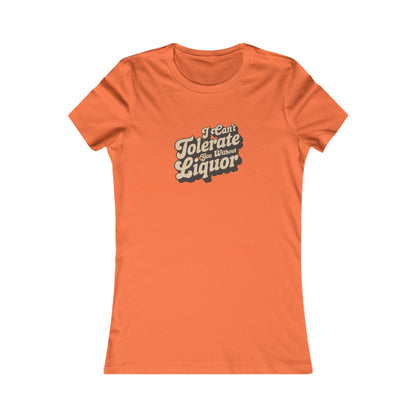 I Can't Tolerate You Without Liquor — Retro Women's Tee (Light)