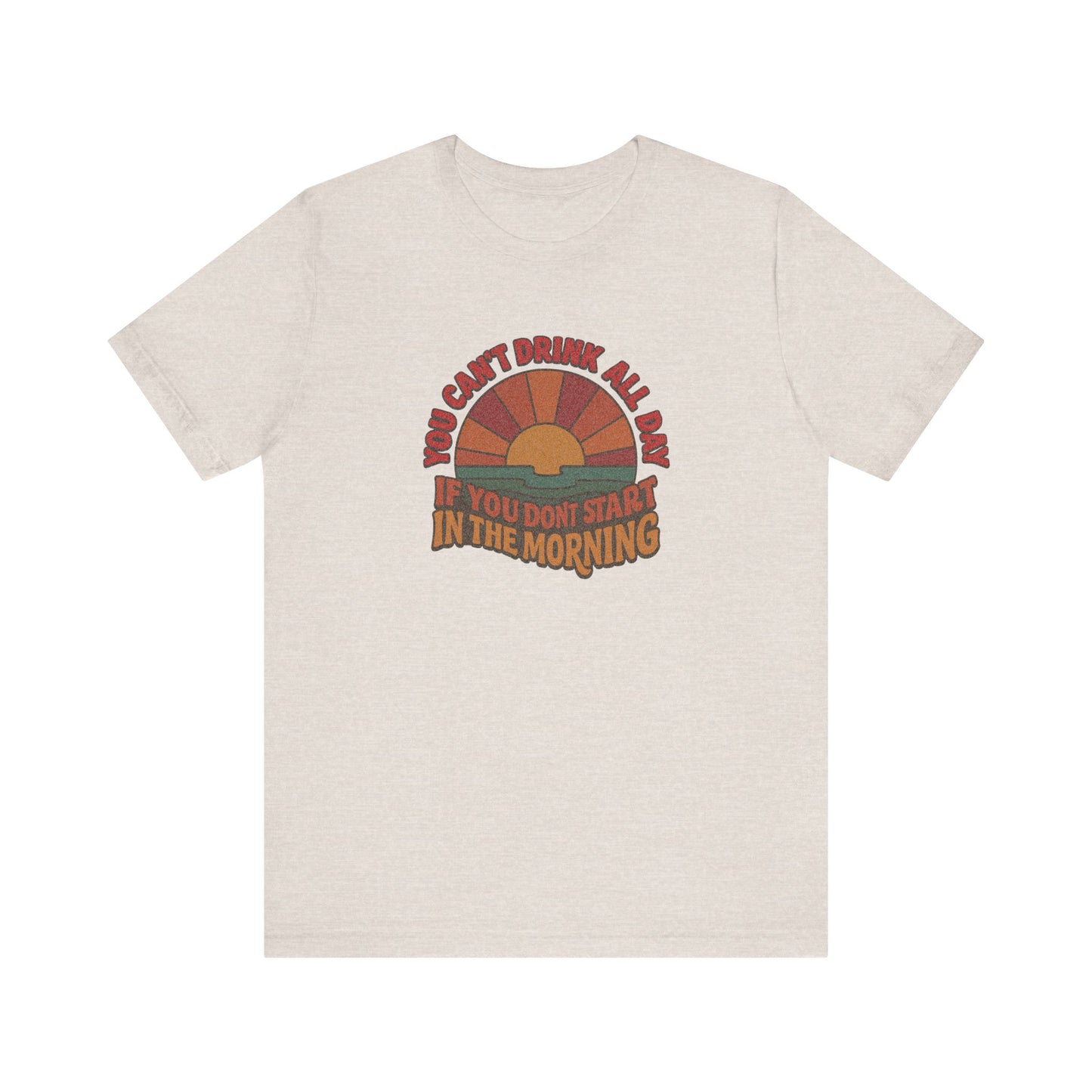 You Can't Drink All Day PSA — Retro Sunrise Tee (Light)