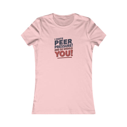 I Hate Peer Pressure, And So Should You! — Retro Women's Tee (Light)