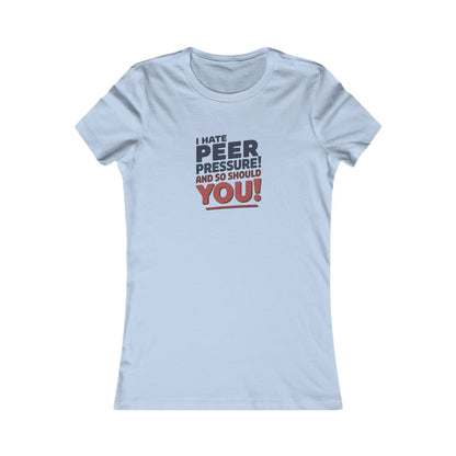 I Hate Peer Pressure, And So Should You! — Retro Women's Tee (Light)