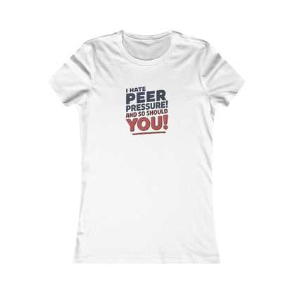 I Hate Peer Pressure, And So Should You! — Retro Women's Tee (Light)
