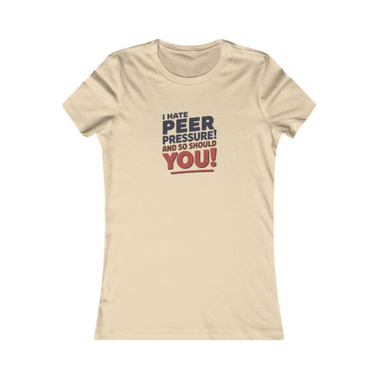 I Hate Peer Pressure, And So Should You! — Retro Women's Tee (Light)