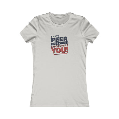 I Hate Peer Pressure, And So Should You! — Retro Women's Tee (Light)