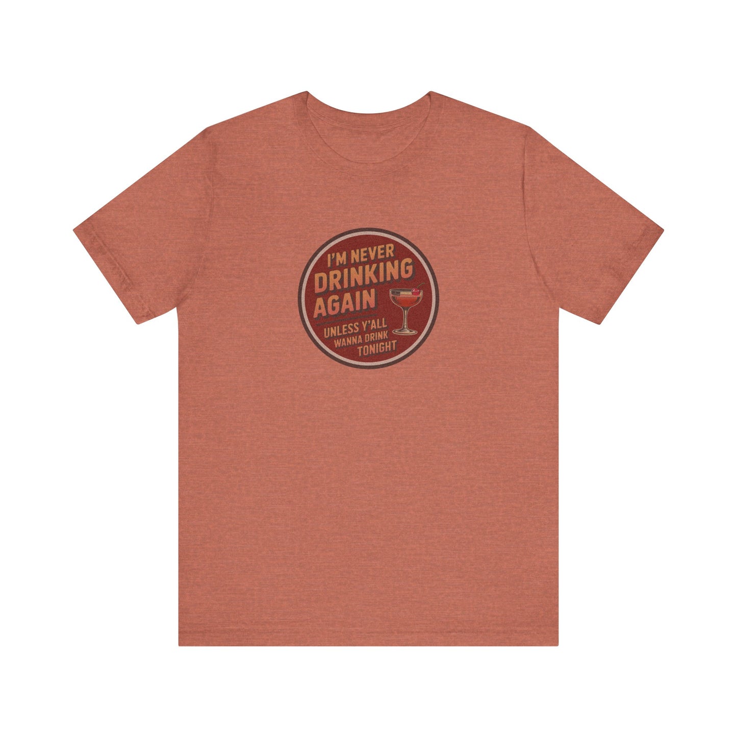 I’m Never Drinking Again (LOL) — Retro Tee (Light)