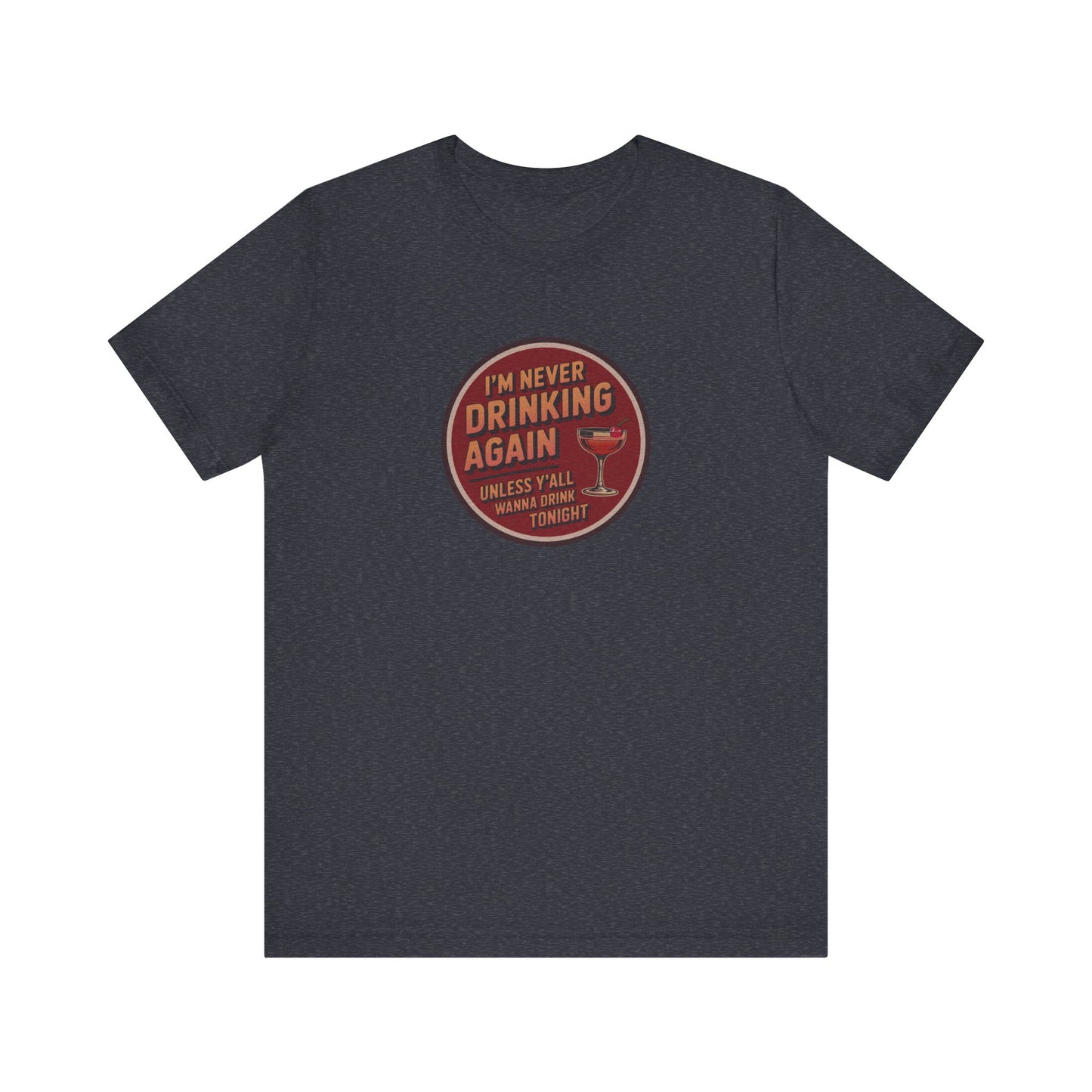 I’m Never Drinking Again (LOL) — Retro Tee (Dark)