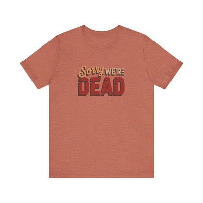 Sorry We’re Dead — Zombie Halloween Sign Retro Tee (Light)