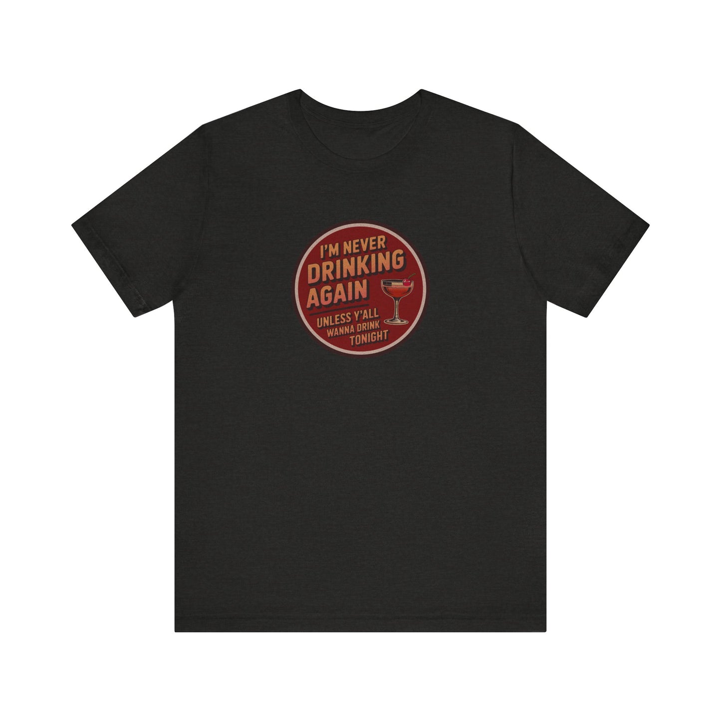I’m Never Drinking Again (LOL) — Retro Tee (Dark)