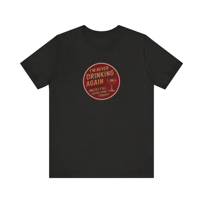 I’m Never Drinking Again (LOL) — Retro Tee (Dark)