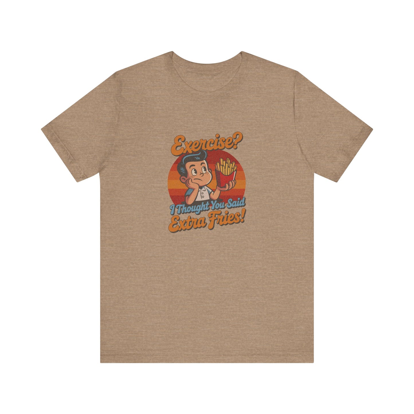 Exercise? I Thought You Said Extra Fries! — Retro Tee (Light)