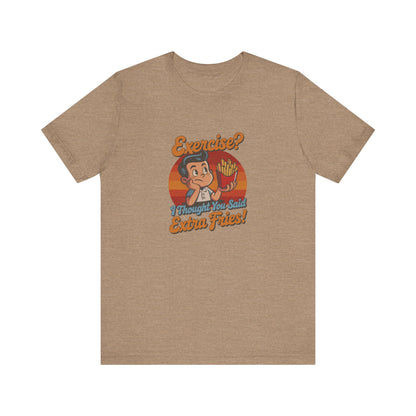 Exercise? I Thought You Said Extra Fries! — Retro Tee (Light)