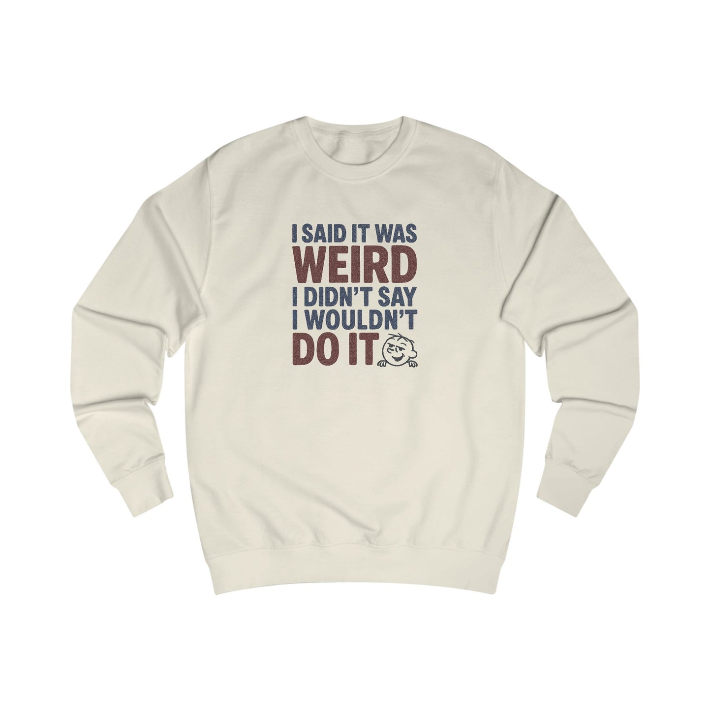 I Said It Was Weird, I Didn't Say I Wouldn't Do It (Colorful) — Retro Sweatshirt (Light)