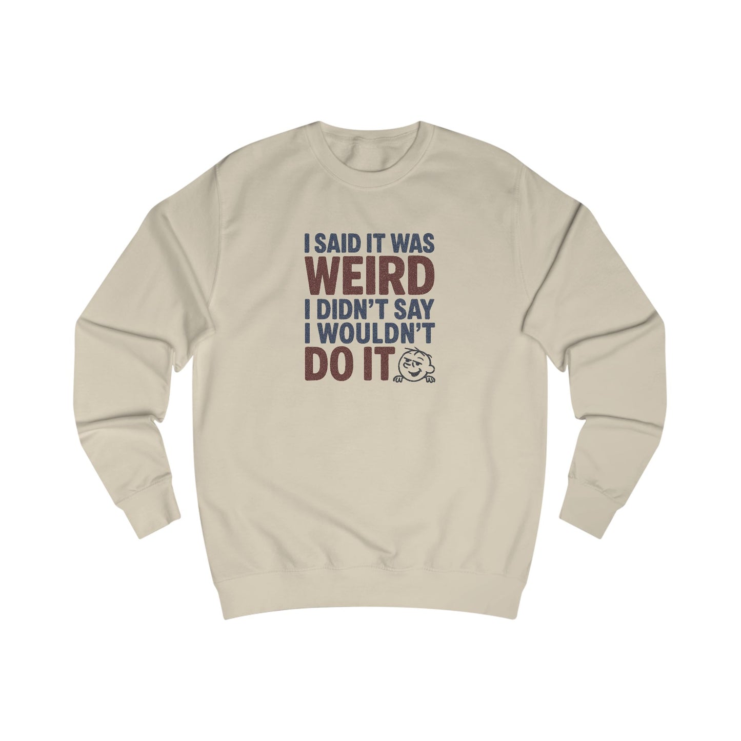 I Said It Was Weird, I Didn't Say I Wouldn't Do It (Colorful) — Retro Sweatshirt (Light)