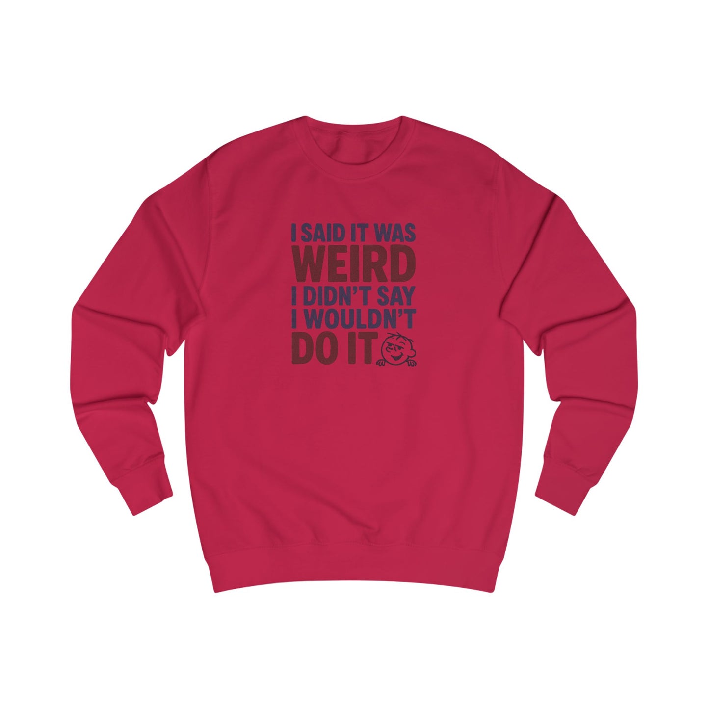 I Said It Was Weird, I Didn't Say I Wouldn't Do It (Colorful) — Retro Sweatshirt (Light)