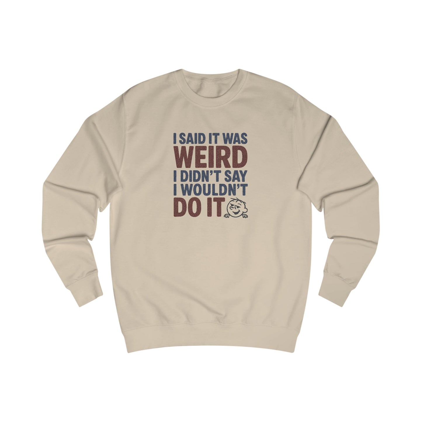 I Said It Was Weird, I Didn't Say I Wouldn't Do It (Colorful) — Retro Sweatshirt (Light)