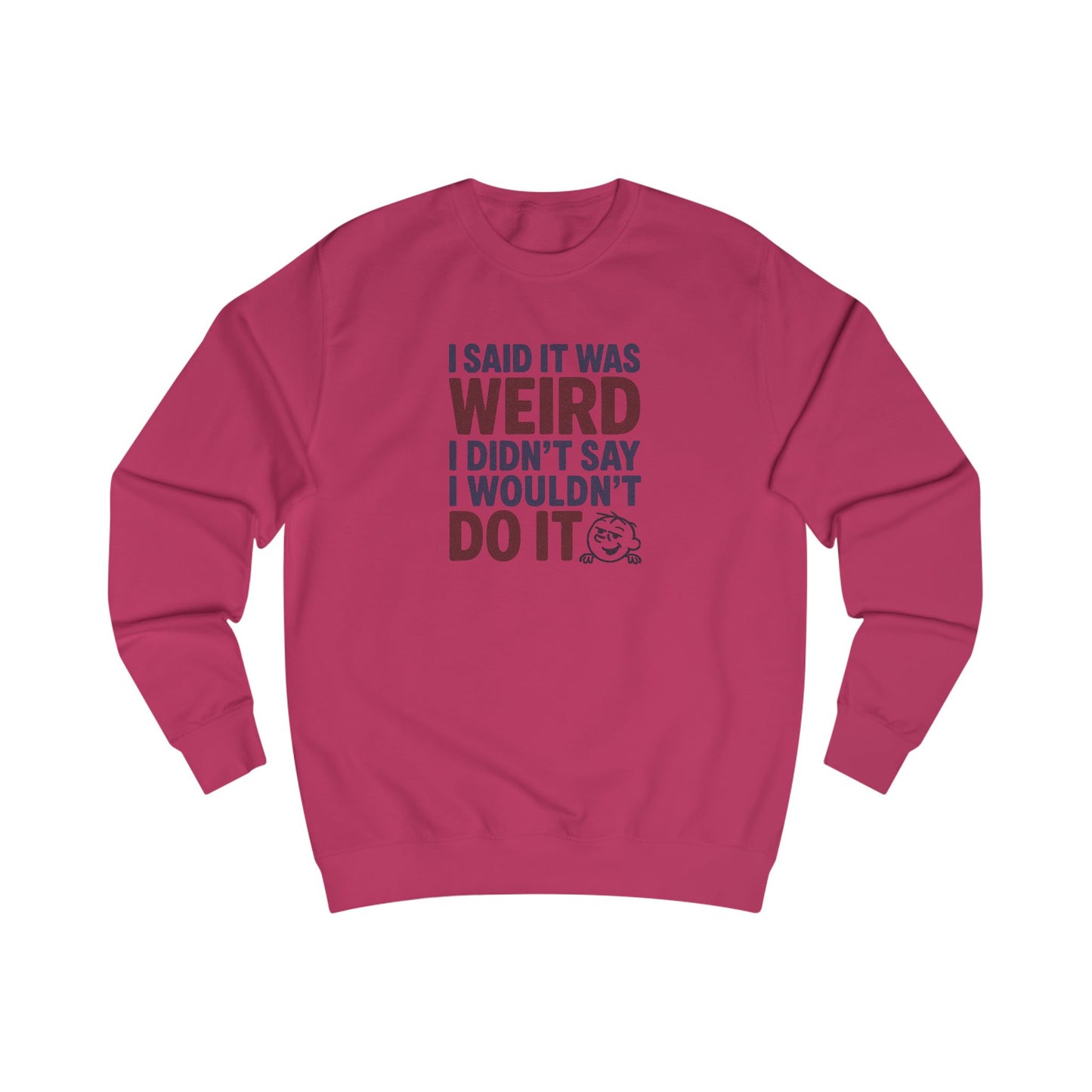 I Said It Was Weird, I Didn't Say I Wouldn't Do It (Colorful) — Retro Sweatshirt (Light)
