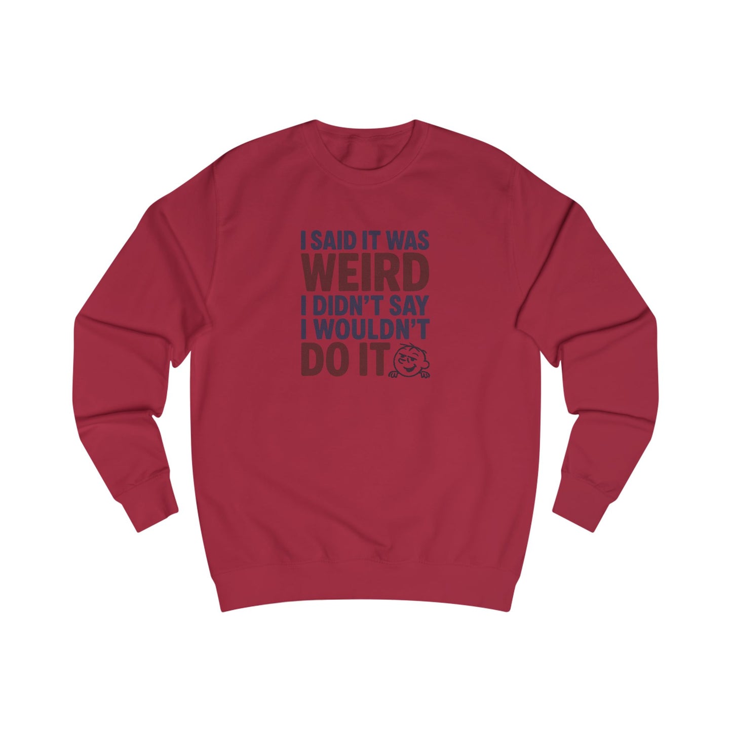 I Said It Was Weird, I Didn't Say I Wouldn't Do It (Colorful) — Retro Sweatshirt (Light)