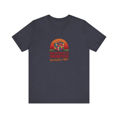 The Physics is Theoretical, But the Fun is Real — Retro Tee (Dark)