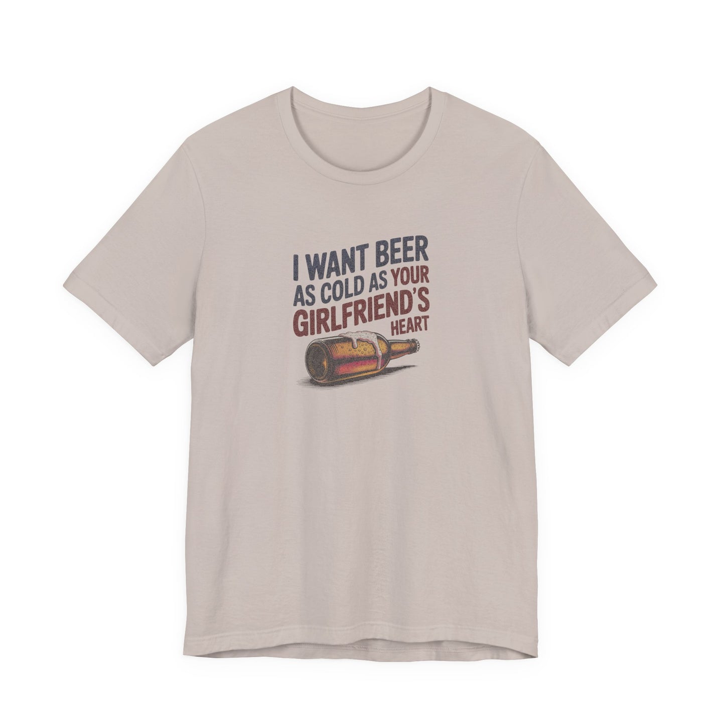 I Want Beer As Cold As Your Girlfriend’s Heart — Retro Tee (Light)