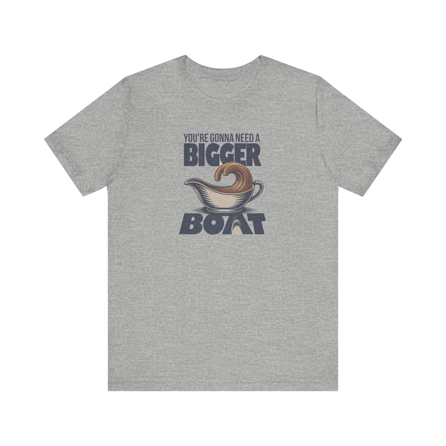 You're Gonna Need a Bigger (Gravy) Boat — Retro Tee (Light)