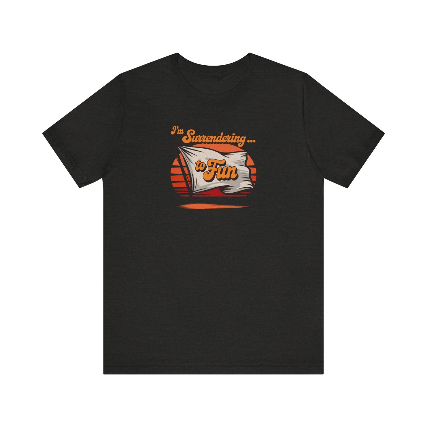 I'm Surrendering to Fun — Fun with Flags Retro Tee (Dark)