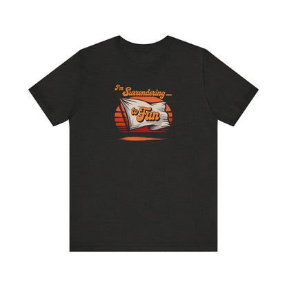 I'm Surrendering to Fun — Fun with Flags Retro Tee (Dark)