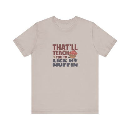That'll Teach You to Lick My Muffin — Friends Retro Tee (Light)