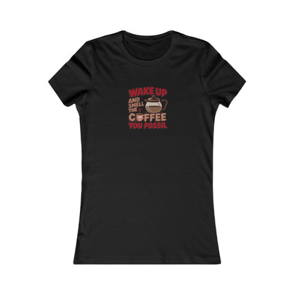 Wake Up and Smell the Coffee, You Fossil — Retro Women's Tee (Dark)