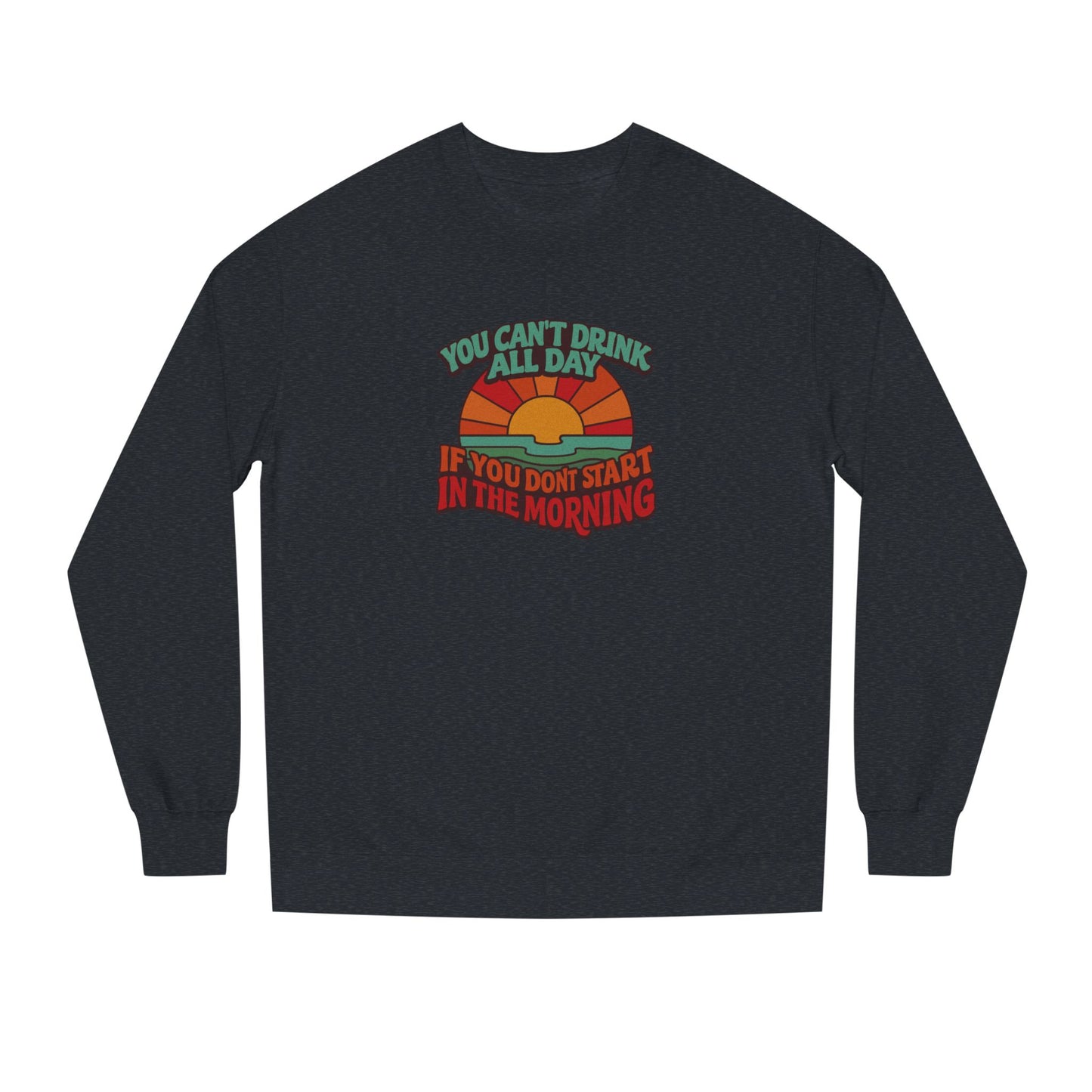 You Can't Drink All Day PSA — Retro Sunrise Sweatshirt (Dark)