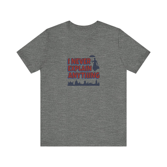 I Never Explain Anything — Mary Poppins Retro Tee (Light)