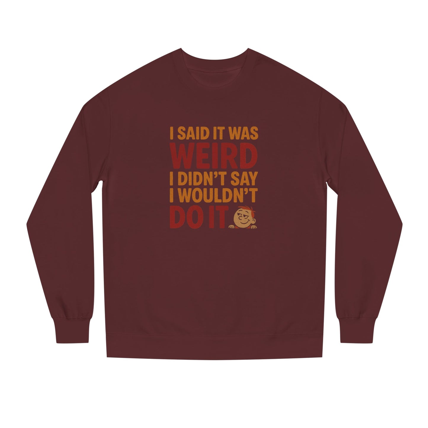 I Said It Was Weird, I Didn't Say I Wouldn't Do It (Colorful) — Retro Sweatshirt (Dark)