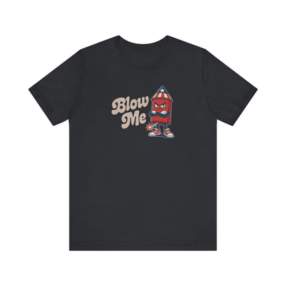 Blow Me Up Shirt — Funny 4th of July Firecracker Tee