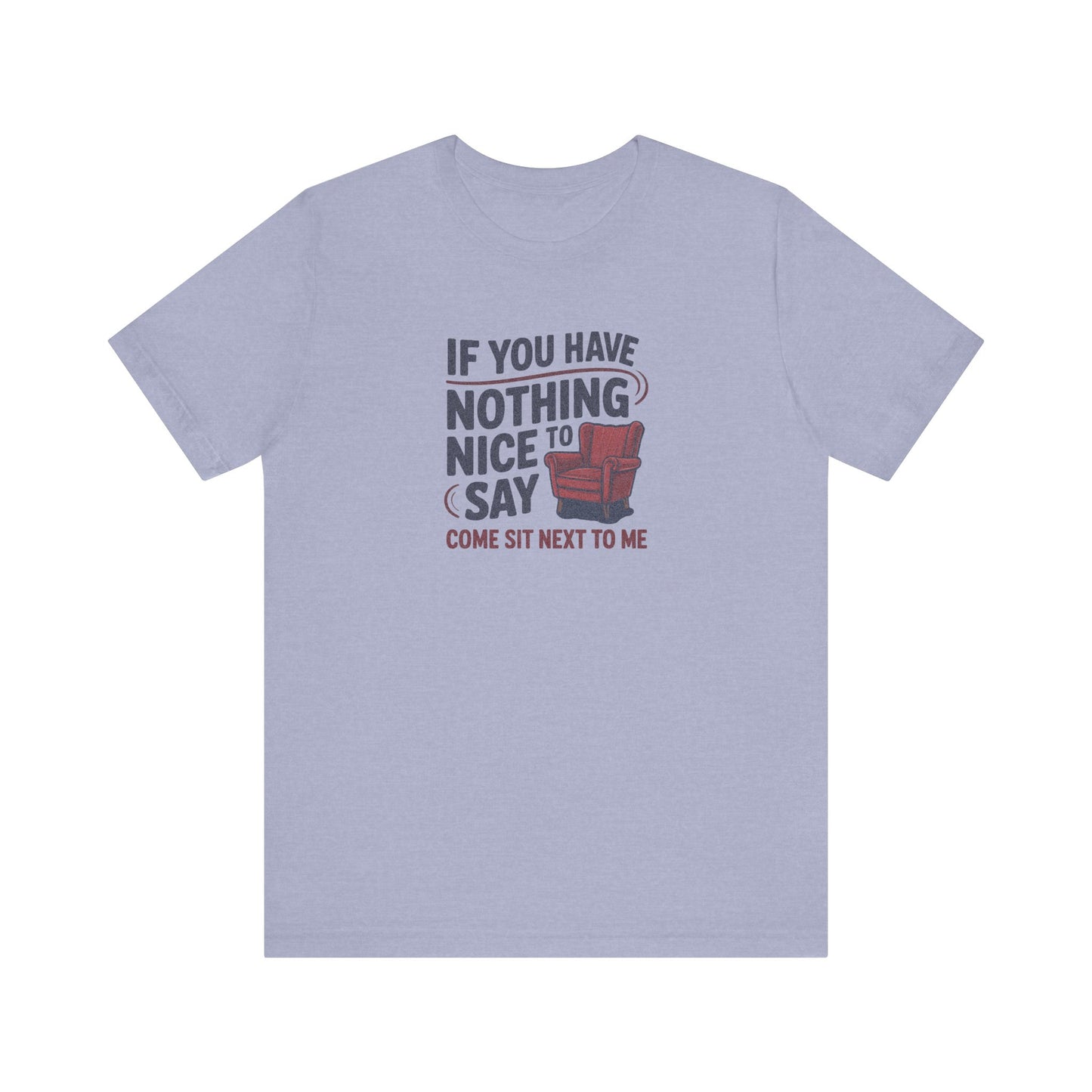 Nothing Nice to Say? Come Sit Next to Me — Retro Tee (Light)